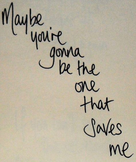 Maybe you'll be the one to save me❤️ Live Text, Lyrics To Live By, Favorite Lyrics, Sing To Me, Be The One, Song Quotes, Lyric Quotes, Music Quotes, Music Lyrics