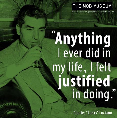 Lucky Luciano: "Anything I ever did in my life, I felt justified in doing." Mafia Pics, Mob Quotes, Mob Museum, Mafia Quote, Lucky Luciano, Godfather Quotes, Real Gangster, Gangster Quotes, Gang Culture