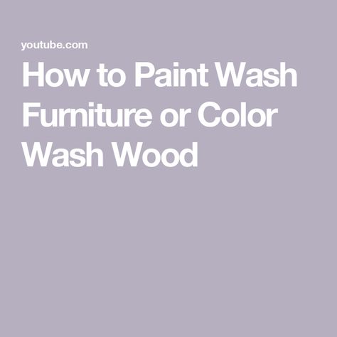 How to Paint Wash Furniture or Color Wash Wood Wood Wash Colors, Color Washed Wood, The Creator, Wood, Furniture, Color