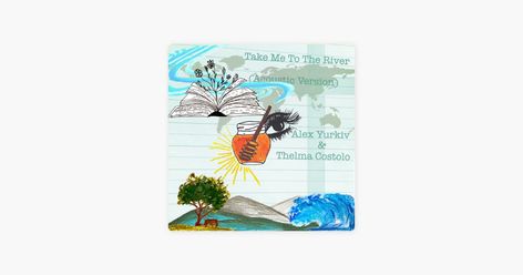 Take Me to the River (I Will Swim) [Acoustic] by Alex Yurkiv & Thelma Costolo Take Me To The River, Sony Music Entertainment, Sony Music, The River, Apple Music, Singer Songwriter, Songwriting, Swimming, Songs