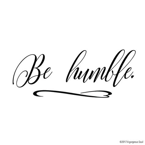 A message worth sharing: Be humble! Don't take everything for granted, instead take joy from the little things in life. Maybe you're somebody, who's already successful and achieved her/his goals: Staying humble means then to not forget where you're coming from and how much hard work you put into your project. Maybe you're someone just starting out (like me): I hear often the term 'Fake it until you make it', however, my belief is that people are more likely to help and support you, if you're ope Never Forget Where You Come From, Be Humble Tattoo, Word Art Fonts, Humble Tattoo, God Quotes About Life, Staying Humble, Online Marketing Quotes, Fierce Tattoo, Humble Quotes