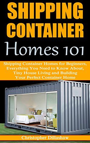 Shipping Container Homes : Shipping Container Homes 101, Shipping Container Homes for Beginners, Everything You Need to Know About, Tiny House Living, ... Container Home, Tiny House Living Books) Living Container, Average Home, Used Shipping Containers, Debt Free Living, Containers For Sale, Shipping Container Home, Living Books, Container House Design, Building Tips