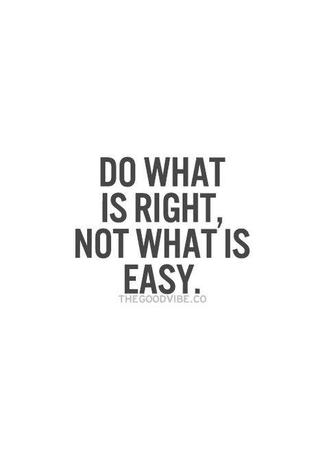 Do what is right not what is easy. Inspirational Picture Quotes, Inspirational Quotes Pictures, Do What Is Right, Quotable Quotes, True Words, Great Quotes, Picture Quotes, Mantra, Cool Words