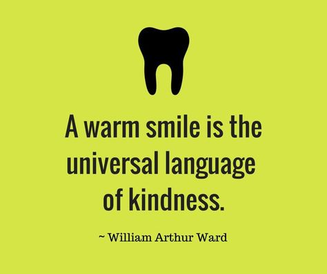 A warm smile is the universal language of kindness Dentistry Quotes, Dental Content, Dental Puns, Shiny Teeth, Tooth Health, Dental Wall Art, Teeth Humor, Dental Smile, Dental Quotes