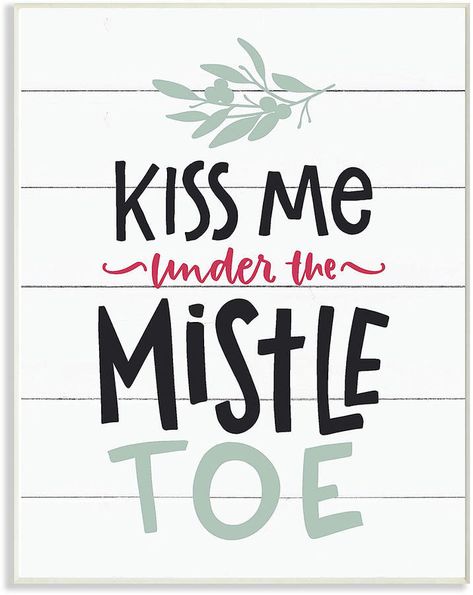 Mistletoe Sign, Kiss Me Under The Mistletoe, Winter Decorations, Under The Mistletoe, Dog Signs, Life Goes On, Kiss Me, Winter Decor, Winter Christmas