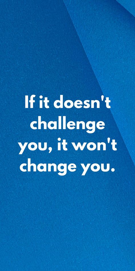 If it doesn't challenge you, it won't change you. Dont Limit Your Challenges Quotes, Stop Challenge Choose, If It Doesn't Challenge You It Doesn't Change You, Don't Limit Your Challenges Challenge Your Limits, If It Doesn’t Challenge You It Won’t Change You, Morals Quotes, Motivational Wallpaper, Stylish Men Casual, Life Inspiration