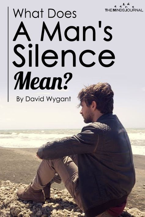 Silence Means Quotes, My Silence Means Quotes, Understanding Men Relationships, Silent Man, The Perfect Girlfriend, Understanding Men, What Makes A Man, Why Do Men, What Men Want