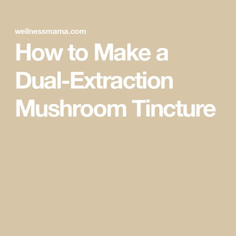 How to Make a Dual-Extraction Mushroom Tincture Mushroom Tincture, Cordyceps Mushroom, Herbal Vinegar, Health Benefits Of Mushrooms, Tinctures Recipes, Four Sigmatic, Lions Mane, Turkey Tail, Elderberry Syrup