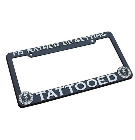 Sullen Art Collective I'd Rather License Number Plate Frame Tattoo Artist Gift | eBay Tattoo License, Frame Tattoo, Getting Tattooed, Framed Tattoo, Number Tattoo, Plate Number, Artist Gifts, License Plate Covers, License Plate Frame