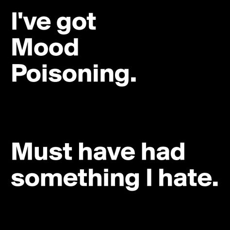 Feeling Sick Humor, Feeling Sick Quotes, Poison Quotes, Sick Quotes, Sick Humor, Frame Of Mind, Sarcastic Quotes Funny, Feeling Sick, Work Humor