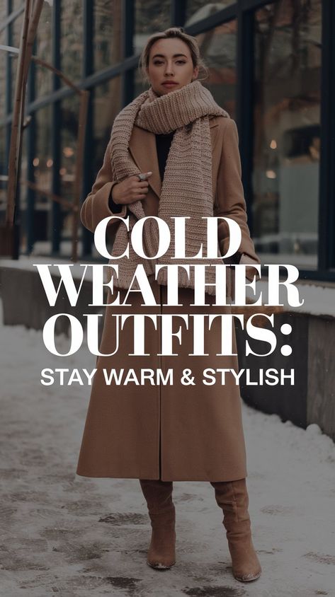 20 Cold Weather Outfits: Stay Warm and Stylish All Season Long Casual Outfit Cold Weather, Snow Winter Outfits Women, Women Cold Weather Outfits, Snow Weather Outfits For Women, Winter Looks For Women Cold Weather, Warm Scarf Outfit, Winter Styles For Women Cold Weather, Snow Day Outfits For Women, European Winter Outfits Cold Weather