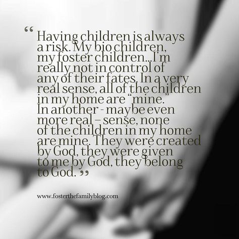 Foster care has revealed a truth to me that's always been true, but I've never seriously contemplated. Having children is always a risk. My bio children, my foster children...I'm really not in control of any of their fates. #fostercare #fosterthefamilyblog Foster Parent Quotes, Foster Care Quotes, Parenting After Separation, Adoption Profile, Making Disciples, Adoption Quotes, Adoption Announcement, Foster Baby, Foster Care Adoption