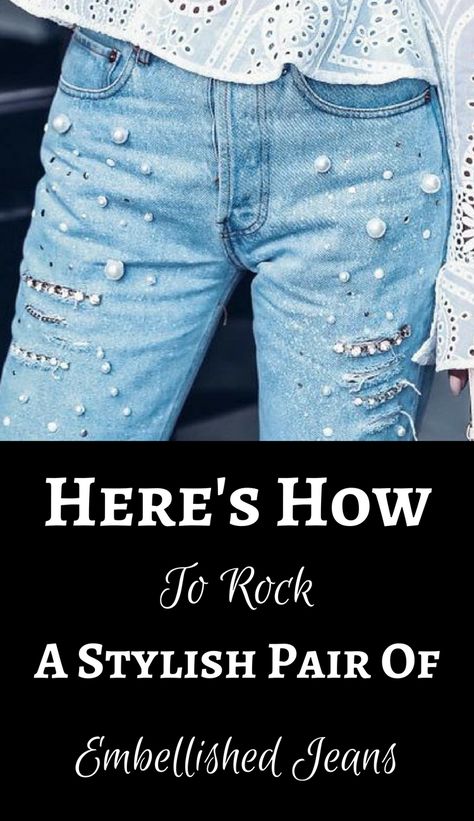 Embellished Jeans Outfit, Sparkle Jeans Outfit, Trendy Rhinestone Jeans, Casual Jeans With Rhinestone Fringe, Bling Jeans Outfit, Elegant Embellished Fitted Jeans, Pearl Jeans Outfit, Jeans With Pearls On Them, Rhinestone Jeans Outfit