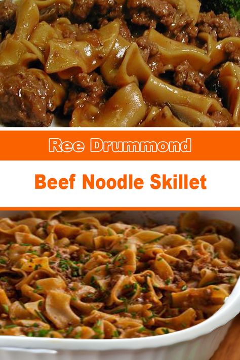 Ree's Beef Noodle Skillet, Ree Drummond Beef Noodle Skillet, Red Drummond Recipes, Skillet Beef And Noodles, Hamburger Beef And Noodles, Beef Noodle Skillet Pioneer Woman, Pioneer Woman Beef And Noodles, Ree Drummond Recipes The Pioneer Woman, Ree Drummond Recipes Dinners