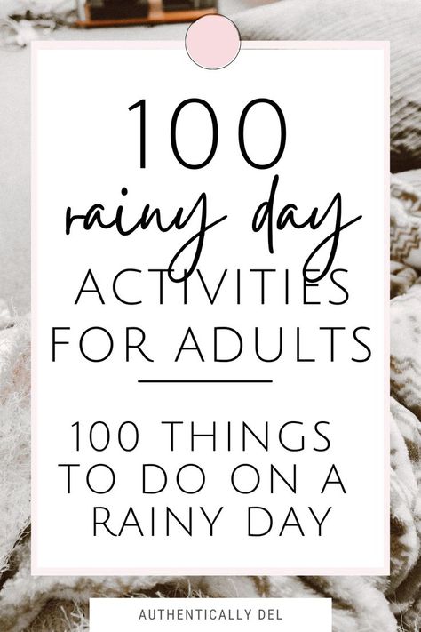 100 rainy day activities for adults