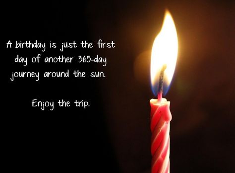 A birthday is just the first day of another 365-day journey around the sun. Enjoy the trip. #birthday Year Around The Sun Birthday, One Year Around The Sun, Happy Birthday Text Message, Birthday Graphics, Sun Birthday, Happy Birthday Text, Birthday Text, Candle Collection, Happy Birthday To You