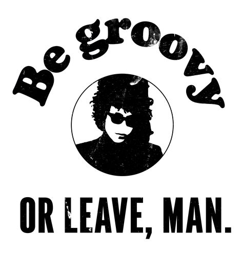 Be Groovy Or Leave Man, Be Groovy Or Leave, Stay Groovy, Bob Dylan, Marmalade, Quotes Quotes, Cover Art, Pretty Things, Art Ideas