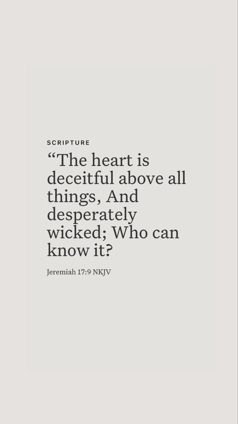 Your Heart Is Deceitful, Aesthetic Verses, The Heart Is Deceitful, Bible Things, Christ Quotes, Faith Quotes, Bible Quotes, Bible Verse, Bible Study