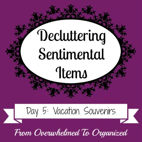 Tips for Decluttering Vacation Souvenirs {Decluttering Sentimental Items - Day 5} | From Overwhelmed to Organized: Tips for Decluttering Vacation Souvenirs {Decluttering Sentimental Items - Day 5} Declutter Sentimental Items, Sentimental Clutter, Tips For Decluttering, Organising Ideas, Clutter Help, Clutter Control, Decluttering Ideas, Creative Organization, Clean Sweep