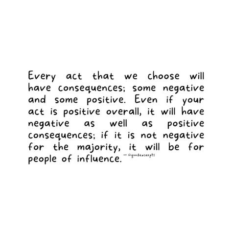 They say, "Honesty is the best policy," but they don't tell you that honesty is a choice too: a choice to face severe consequences from those who benefit from your dishonesty. While people like to be honest about others, however, they do not like the consequences of their actions. Every act that we choose will have consequences; some negative and some positive. Even if your act is positive overall, it will have negative as well as positive consequences; if it is not negative for the majorit... Honesty Is The Best Policy, To Be Honest, Be Honest, Acting, Good Things, Quick Saves