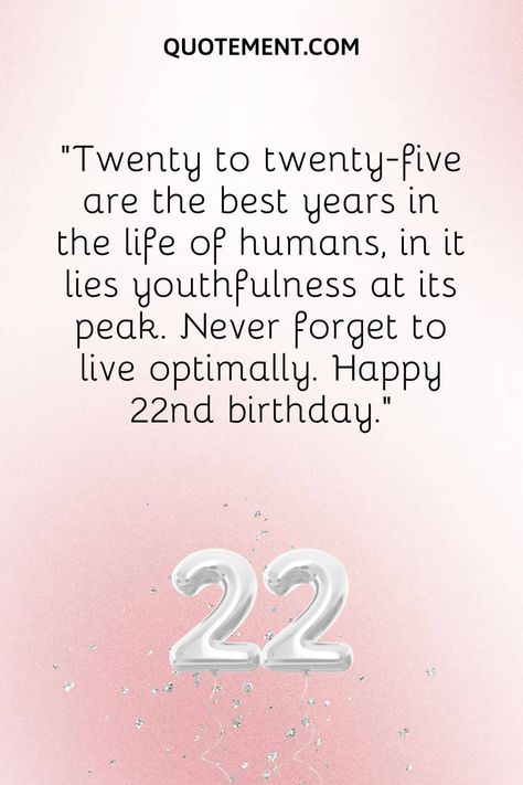 Happy 22nd Birthday Quotes, 22 Birthday Quotes, Happy 22nd Birthday Wishes, 22nd Birthday Wishes, 22nd Birthday Quotes, 22 Birthday Gifts, Happy 22nd Birthday, 22 Birthday, Birthday Wishes For Boyfriend