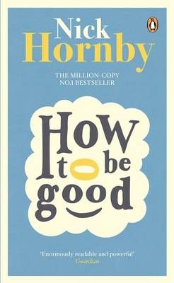 How to be Good Nick Hornby, Teenage Pregnancy, Womens Fiction, Penguin Books, What To Read, Book Addict, Modern Family, Book Photography, Free Reading