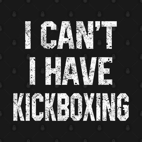 I Can't I Have Kickboxing - Kickboxing Gifts - T-Shirt | TeePublic Jokes Quotes, Kickboxing, I Cant, Funny Texts, Martial Arts, Texts, Shop My, Shirt Designs, Tshirt Designs