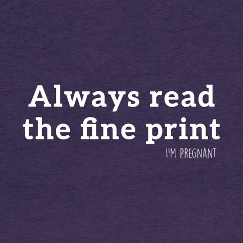 Always Read The Fine Print, Pregnant Funny, Baby Reveal Shirt, Pregnancy Memes, Funny Pregnancy Announcement, Funny Pregnancy, Pregnancy Announcement Gifts, Baby On Board, I'm Pregnant