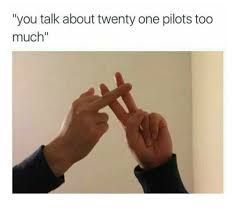 Twenty On Pilots, Emo Memes, 21 Pilots, Hand Sign, Emo Music, Band Memes, Top Memes, Tyler Joseph, Imagine Dragons