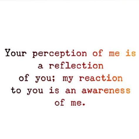 Your perception of me is a reflection of you Now Quotes, Life Quotes Love, What’s Going On, Quotable Quotes, Infp, A Quote, Growth Mindset, The Words, Great Quotes