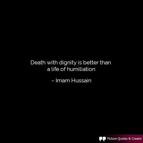 Death with dignity is better than... Imam Hussain Quotes Arabic, Imam Hussein Quotes, Imam Hussain Karbala Quotes, Hussain Karbala Quotes, Iman Hussain, Hussain As, Imam Hussain Quotes, Hussain Quotes, Karbala Quotes