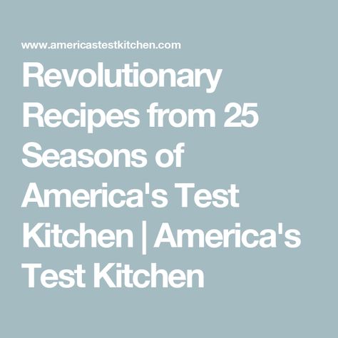 Revolutionary Recipes from 25 Seasons of America's Test Kitchen | America's Test Kitchen America Test Kitchen Recipes, Americastestkitchen Americas Test Kitchen Recipes, American Test Kitchen Recipes, Americas Test Kitchen Recipes, America Test Kitchen, Test Kitchen Recipes, Kimchi Bokkeumbap, Broccoli Cauliflower Soup, American Test Kitchen