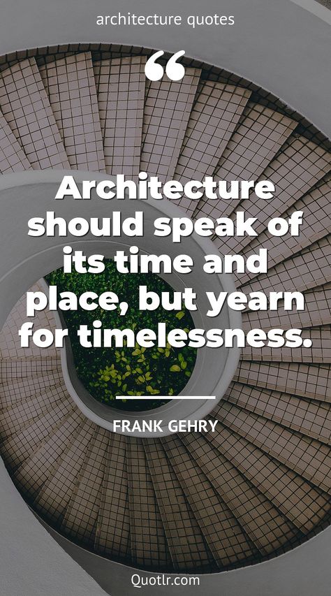 Quotes About Architecture, Frank Gehry Architecture, Gehry Architecture, Great Architecture, Building Quotes, Architecture Blueprints, Design Quotes Inspiration, Inner Joy, Architecture Modern