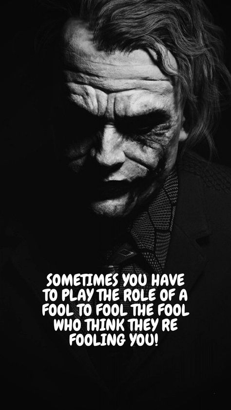 SOMETIMES YOU HAVE TO PLAY THE ROLE OF A FOOL TO FOOL THE FOOL WHO THINK THEY RE FOOLING YOU Play The Role Of A Fool Quotes, Fooling Me Quotes, Sometimes You Have To Play The Fool, Act Like A Fool Quotes, Fools Quotes Truths, Foolish Quotes, Legendary Quotes, Joker Quote, The Dark Knight Joker