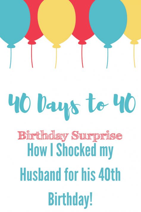 40 Days to 40th Birthday | My Debt Free Road 40 Surprise Party Ideas For Men, 40th Birthday Ideas For Men Surprise Party Themes, Men’s Surprise 40th Birthday, Birthday Month Surprises For Him, 40th Guy Birthday Ideas, 40 Letters In 40 Days, 40th Birthday Ideas For Men Husband Surprise, 40th Birthday Yard Pranks, 40th Birthday Surprise Ideas For Men