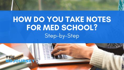 How Do You Take Notes For Med School? [Step-by-Step] - TheMDJourney Med School Advice, Study Better, Quiz Me, List Of Questions, Free Medical, Med Student, Take Notes, Video Course, Med School