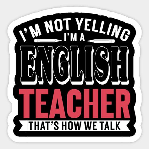 funny English teacher shirt gift idea I'm Not Yelling I'm An English Teacher That's How We Talk back to school gift idea 2024 t-shirt design -- Choose from our vast selection of stickers to match with your favorite design to make the perfect customized sticker/decal. Perfect to put on water bottles, laptops, hard hats, and car windows. Everything from favorite TV show stickers to funny stickers. For men, women, boys, and girls. English Teacher Shirt, Funny English, Talking Back, Back To School Gift, School Gift, Back To School Gifts, English Teacher, School Gifts, Teacher Shirts