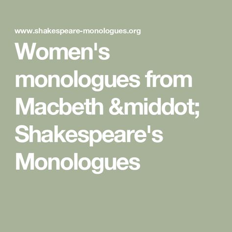 Women's monologues from 
Macbeth · Shakespeare's Monologues Shakespeare Monologue, Weird Sisters, Lady Macbeth, Shakespeare Plays, Human Kindness, Different Words, Transcription, Character Names, Stand By Me