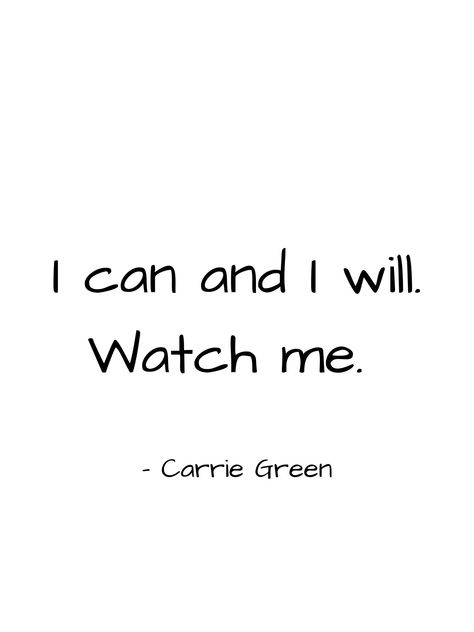 "\"I can and I will. Watch me.\" Carrie Green WHAT IS THIS? Printable wall art. All you have to do is download, print and display as you want! You can print the art on paper, canvas, tote bag - you name it! It's just like printing a photo from your phone or camera. Read more about digital downloads here: https://www.etsy.com/help/article/3949 HOW TO PRINT? You may print this file from your home printer, a local or online photo developer, or a professional printing (i.e. Staples, Kinkos, Costco, I Can I Will Watch Me, How About Me, I Can I Will I Must, I Can And I Will Watch Me, What Do I Do, You Inspire Me, I Do What I Want Quotes, I Can Do This, I Will Quotes