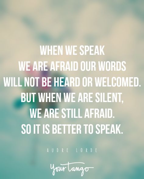 "When we speak we are afraid our words will not be heard or welcomed. But when we are silent, we are still afraid. So it is better to speak." Speak Up Quotes, Lorde Quotes, Audre Lorde Quotes, Audre Lorde, Life Guide, Christian Motivation, Confidence Quotes, Positive Quotes For Life, Lorde