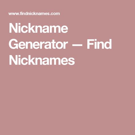 Nickname Generator — Find Nicknames Weird Nicknames, Random Nicknames, Nicknames Ideas, Female Nicknames, Nicknames For Girlfriends, Nickname Generator, Nickname Ideas, Irish Redhead, Funny Nicknames