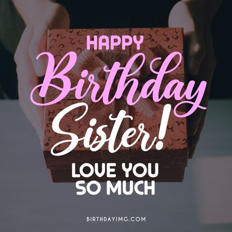 Happy Birthday Image, Happy 58th Birthday, Sister Happy Birthday, Funny Happy Birthday Images, Happy Birthday Sis, Happy Sisters, 58th Birthday, My Sweet Sister, Bday Wishes