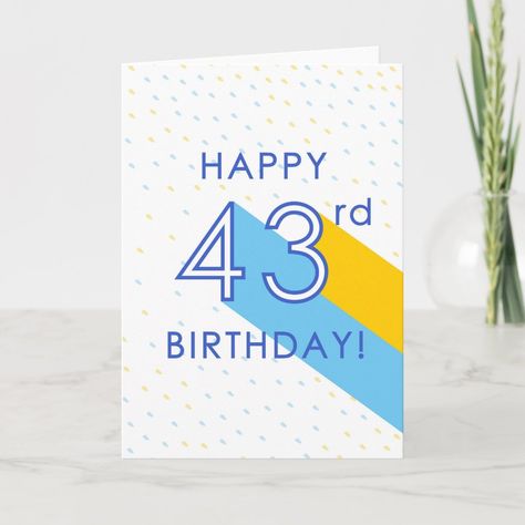 Happy 43rd Birthday  Card Happy 43rd Birthday, Fun Birthday Cards, Create Birthday Card, 43rd Birthday, Birthday Cards To Print, Birthday Card Online, Free Birthday Card, Birthday Card Design, Birthday Card Template