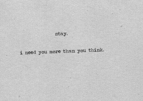 Stay I Need You More Than You Think, Broken Hearted, Life Thoughts, Wise Quotes, Poetry Quotes, I Need You, Fact Quotes, Quote Aesthetic, Pretty Words