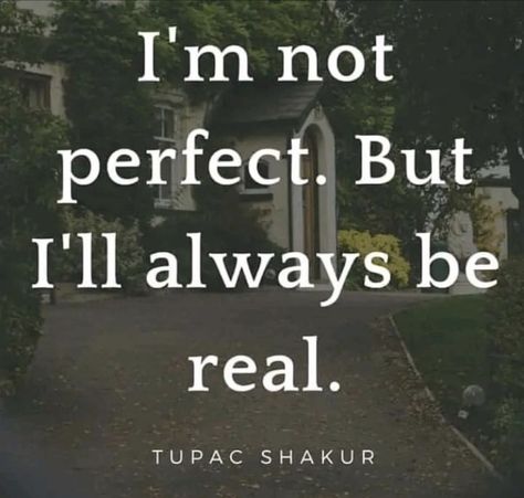 Realistic Quotes, Classy Women Quotes, Tupac Quotes, Support Quotes, I'm Not Perfect, Realist Quotes, Mommy Quotes, Strong Mind Quotes, Reality Shows