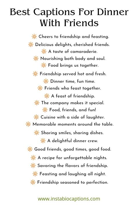 Discover the perfect dinner with friends captions for Instagram! Spice up your foodie-filled feed with these delightful and witty captions, guaranteed to add flavor to your cherished moments shared with friends. From laughter to scrumptious bites, find the ideal caption to capture the essence of your unforgettable dining experiences. Bon appétit! 🍽️😊 #DinnerWithFriends #FoodieFiesta #FriendshipFeast Food Captions With Friends, Friends Party Captions Instagram, Iftar With Friends Caption, Lunch With Friends Captions Instagram, Coment In Instagram Ideas For Friends, Fancy Dinner Captions Instagram, Friends Gathering Caption, Dinner Out Captions Instagram, Food And Friends Caption