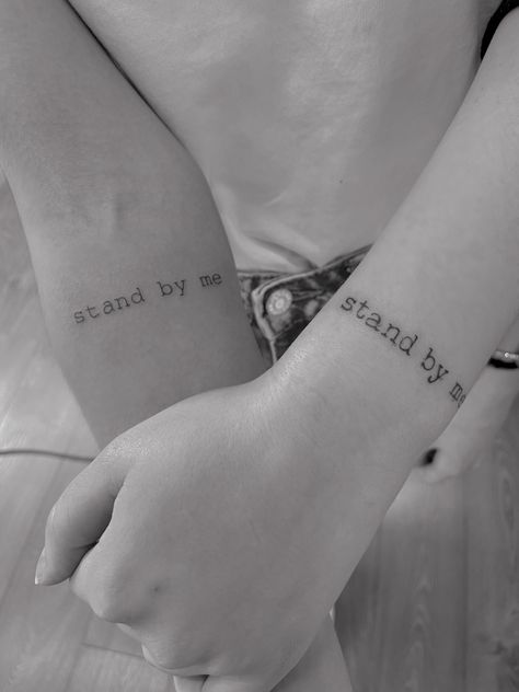 Stand By Me Tattoo, Best Friends Tattoo, Friends Tattoo, Me Tattoo, Lyric Tattoos, Best Friend Tattoos, Stand By You, Friend Tattoos, Small Tattoo