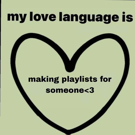 Making Playlists, My Love Language, Love Language, Love Languages, Memes Quotes, When Someone, My Love, Memes, Quotes