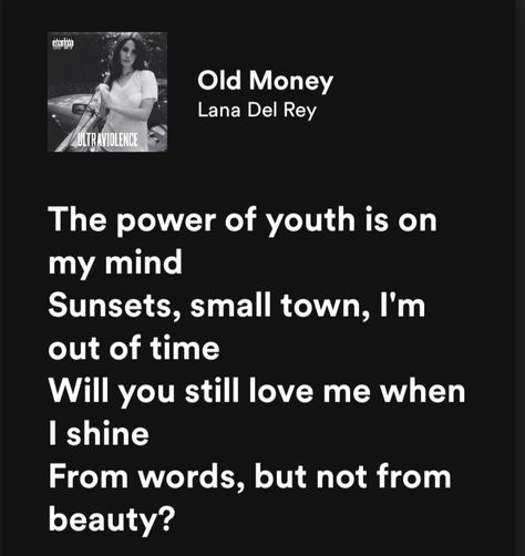 Lana Del Rey Yearbook Quote, Old Money Lana Del Rey Aesthetic, Old Money Lana Del Rey Lyrics, Lana Del Rey Senior Quotes, Old Money Lyrics, Ultraviolence Lyrics, Lana Del Rey Old Money, Old Money Lana Del Rey, Ldr Albums