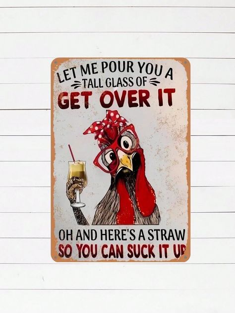 Me Pour You Tall Glassof Get Over It Andhere's A Straw So You Cansuck It Up- Suitable For Everyday Signs, Wall Decoration Decorations, Bars, Homes, Gardens, Pastures Tin Signage Vintage Clearance 1pc Decor Sign 30 X 20 Cm A3    Iron Alloy     Outdoor & Garden, size features are:Bust: ,Length: ,Sleeve Length: Family Cafe, Farm Wall Art, Cottage Farm, Funny Decor, Rooster Decor, Chicken Decor, Chicken Humor, Vintage Metal Signs, Farm Yard